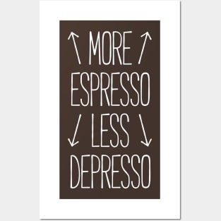 more espresso less depresso Posters and Art